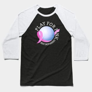 Volleyball Play For Pink Breast Cancer Awareness Baseball T-Shirt